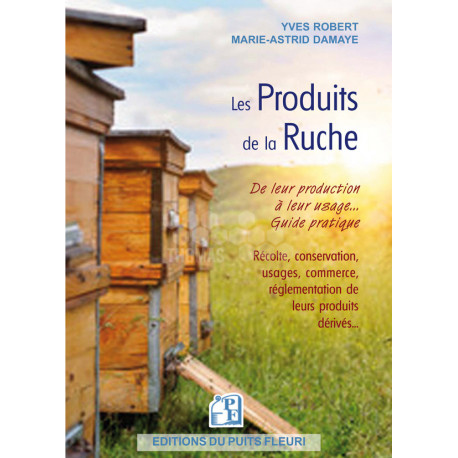 LIVRE - LES PRODUITS DE LA RUCHE (Yves Robert - M.A Damaye)