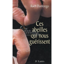 LIVRE - CES ABEILLES QUI NOUS GUERISSENT (ROCH DOMEREGO)