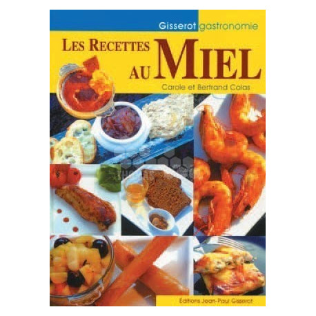 LIVRE - LES RECETTES AU MIEL ( COLAS)