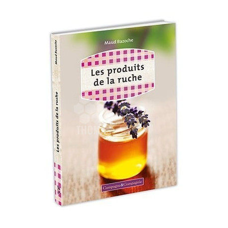 LIVRE - LES PRODUITS DE LA RUCHE (BAZOCHE)