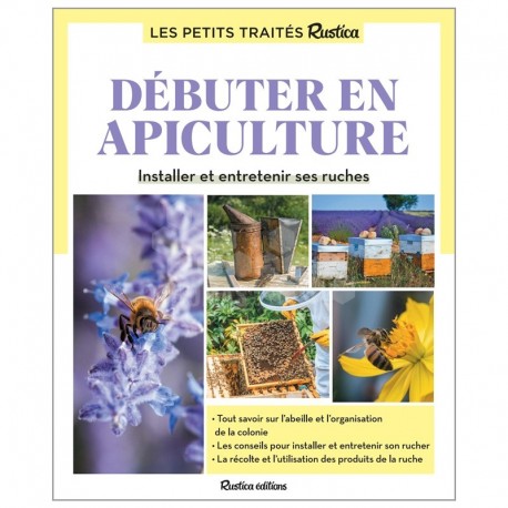 LIVRE - DEBUTER EN APICULTURE LE PETIT TRAITE RUSTICA (Fert)